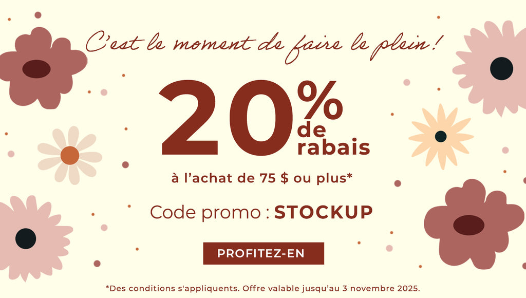 20 % de rabais à l’achat de 75 $ ou plus avec le code promo : STOCKUP