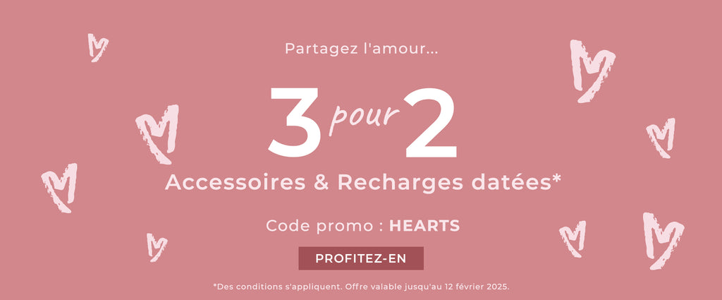 3 pour 2 sur les accessoires et recharges datées. Code promo : HEARTS