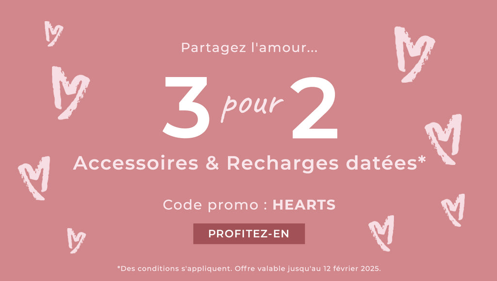 3 pour 2 sur les accessoires et recharges datées. Code promo : HEARTS